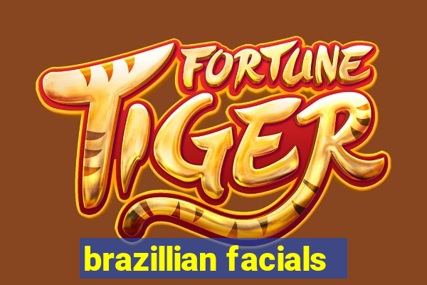 brazillian facials